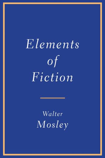 Elements of Fiction by Walter Mosley